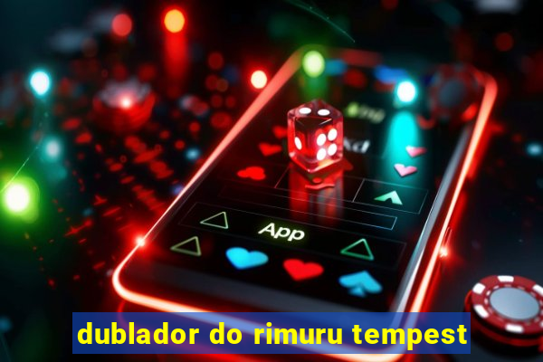 dublador do rimuru tempest